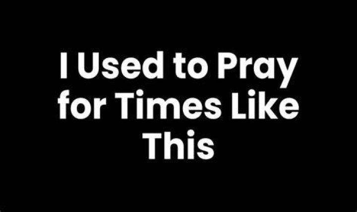 I Used to Pray for Times Like This Meme: A Deep Dive into Its Popularity and Meaning
