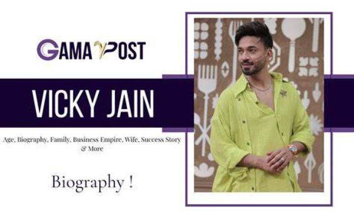 Vicky Jain Age: Exploring the Life and Journey of an Influential Personality